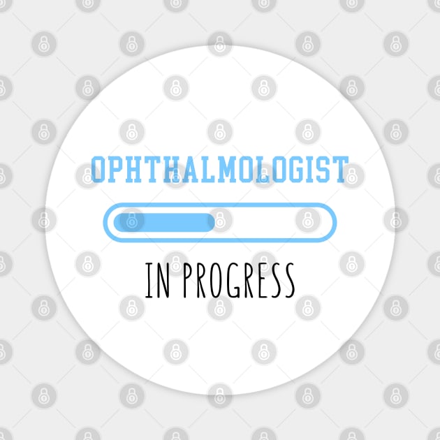 Ophthalmologist In Progress - Funny Ophthalmology Gift Magnet by GasparArts